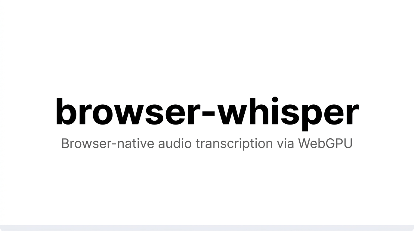 browser-whisper — in-browser speech-to-text with WebGPU